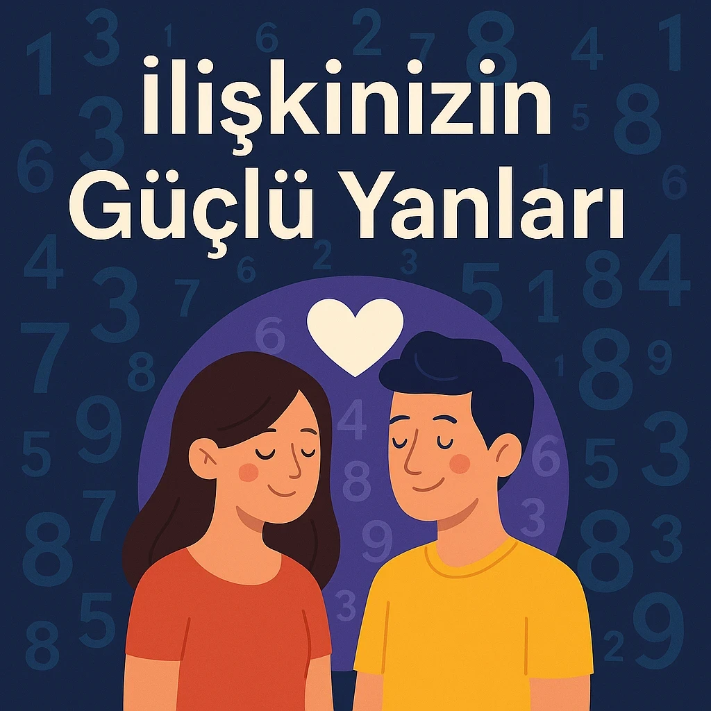 İlişkinizin Güçlü Yanları – Numerolojik Potansiyel Değerlendirmesi