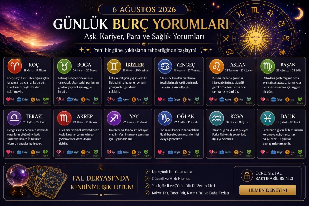 6 Ağustos 2026 Günlük Burç Yorumları: Aşk, Kariyer, Para ve Sağlık