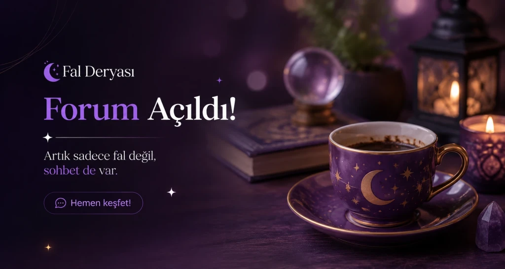 Fal Deryası Forum Açıldı: Artık Sadece Fal Değil, Sohbet de Var! 🔮💬
